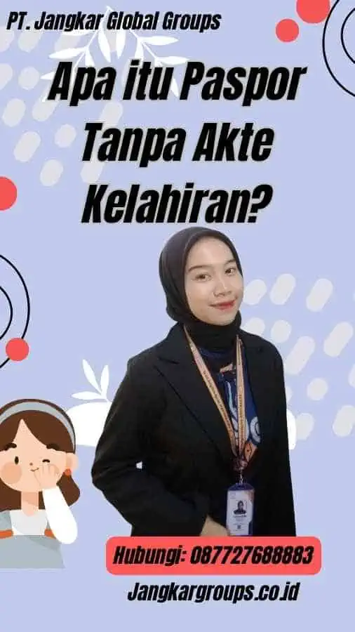 Apa itu Paspor Tanpa Akte Kelahiran?