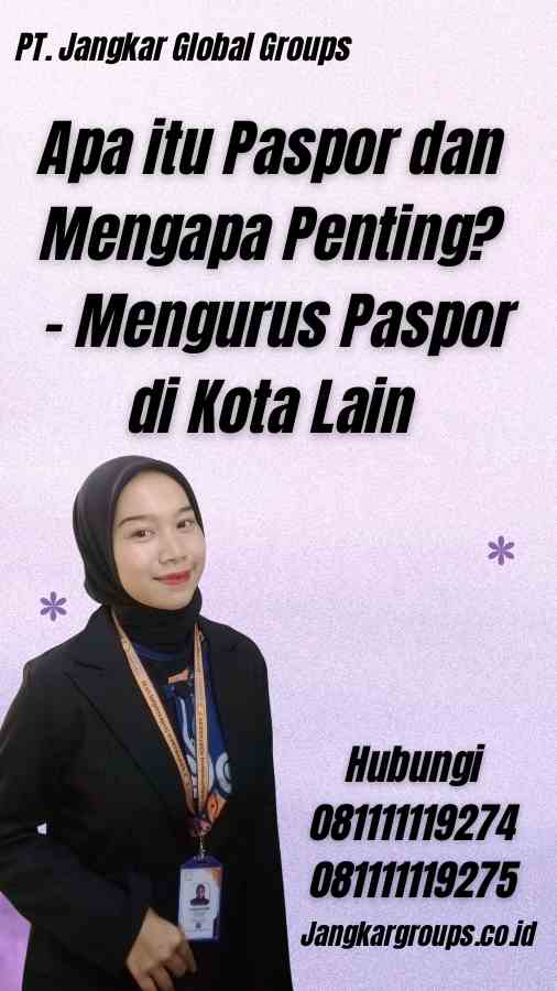 Apa itu Paspor dan Mengapa Penting? - Mengurus Paspor di Kota Lain