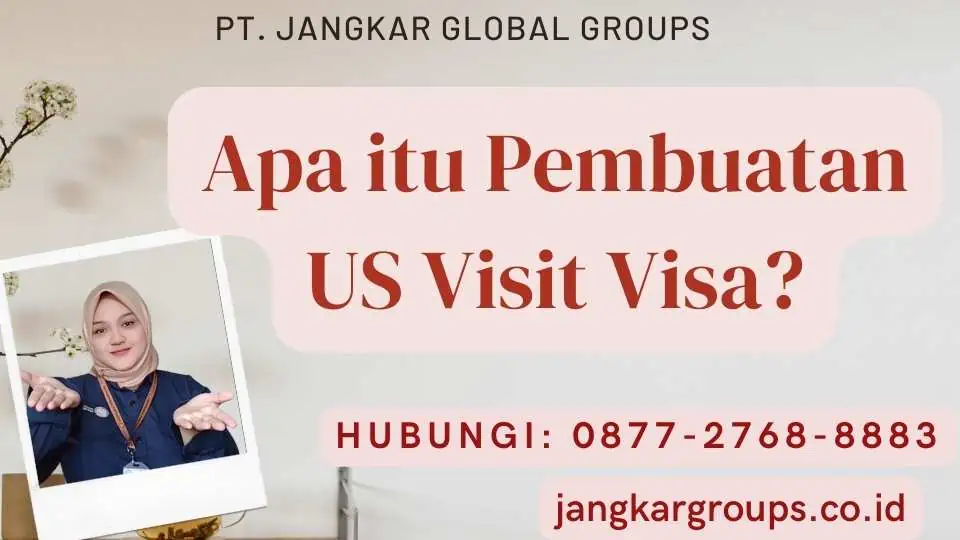 Apa itu Pembuatan US Visit Visa