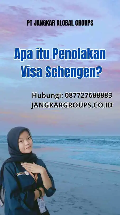 Apa itu Penolakan Visa Schengen