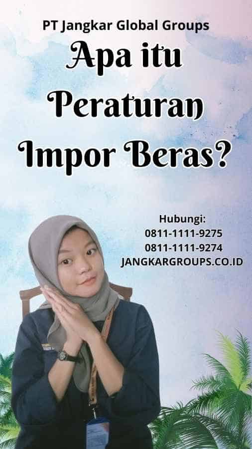 Apa itu Peraturan Impor Beras