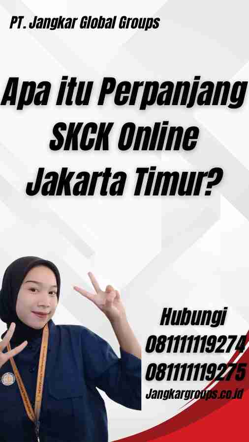 Apa itu Perpanjang SKCK Online Jakarta Timur?