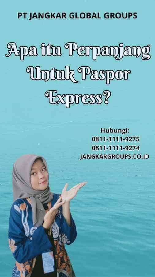 Apa itu Perpanjang Untuk Paspor Express