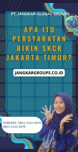 Apa itu Persyaratan Bikin SKCK Jakarta Timur