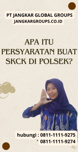 Apa itu Persyaratan Buat SKCK Di Polsek