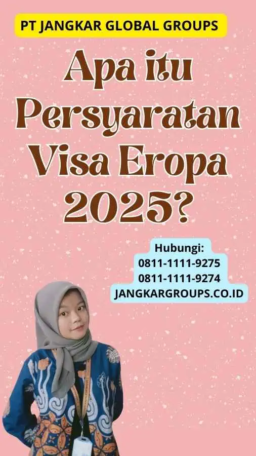 Apa itu Persyaratan Visa Eropa 2025