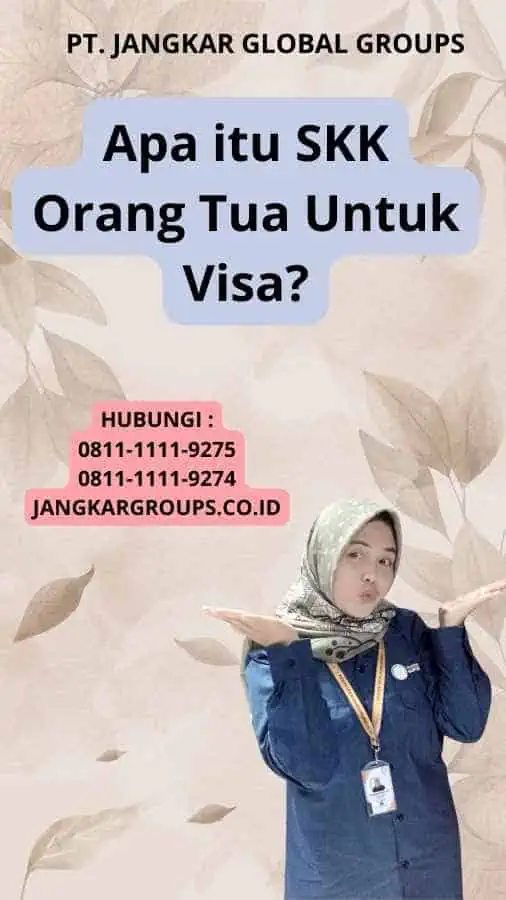 Apa itu SKK Orang Tua Untuk Visa?