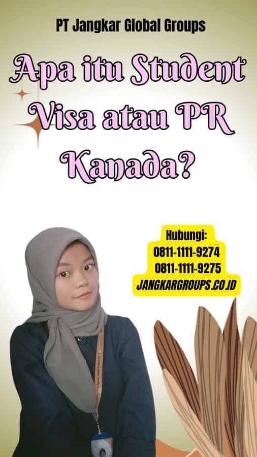 Apa itu Student Visa atau PR Kanada