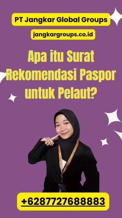 Apa itu Surat Rekomendasi Paspor untuk Pelaut?