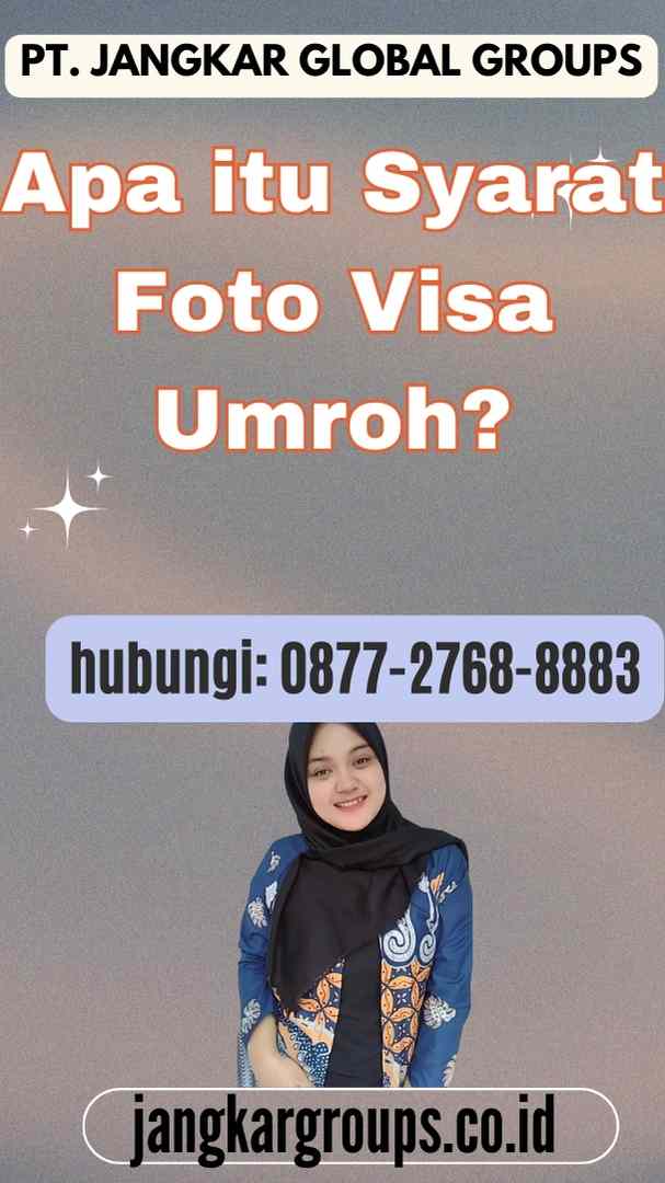 Apa itu Syarat Foto Visa Umroh