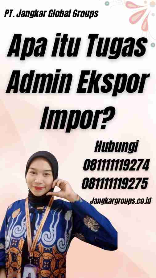 Apa itu Tugas Admin Ekspor Impor?