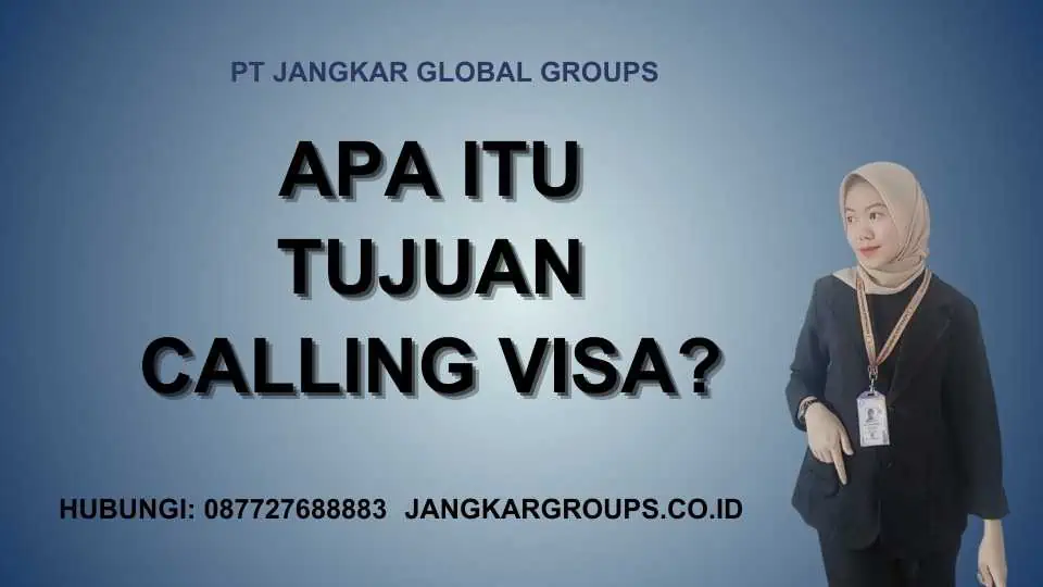 Apa itu Tujuan Calling Visa?