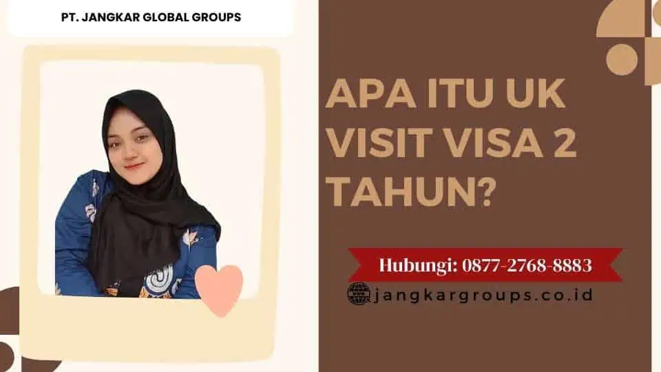 Apa itu UK Visit Visa 2 Tahun