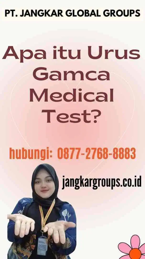 Apa itu Urus Gamca Medical Test