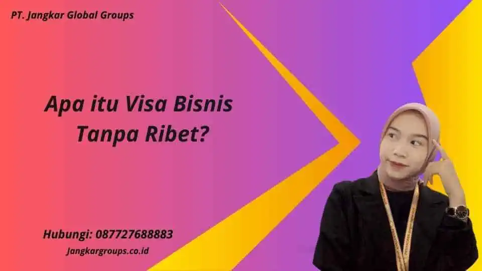 Apa itu Visa Bisnis Tanpa Ribet?