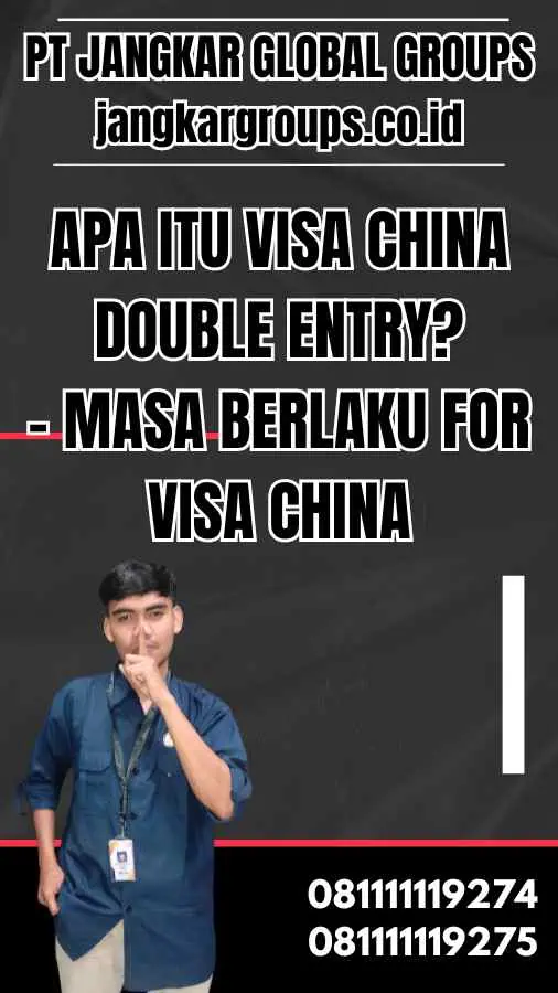 Apa itu Visa China Double Entry? - Masa Berlaku for Visa China