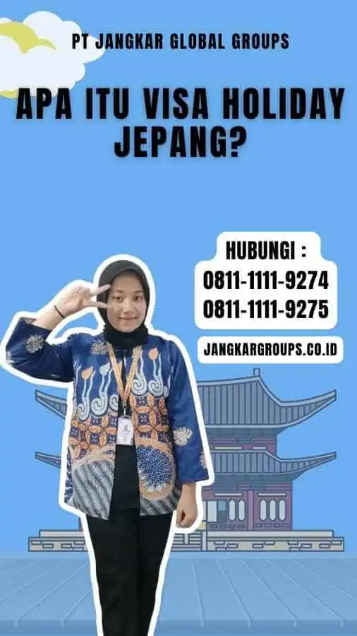 Apa itu Visa Holiday Jepang