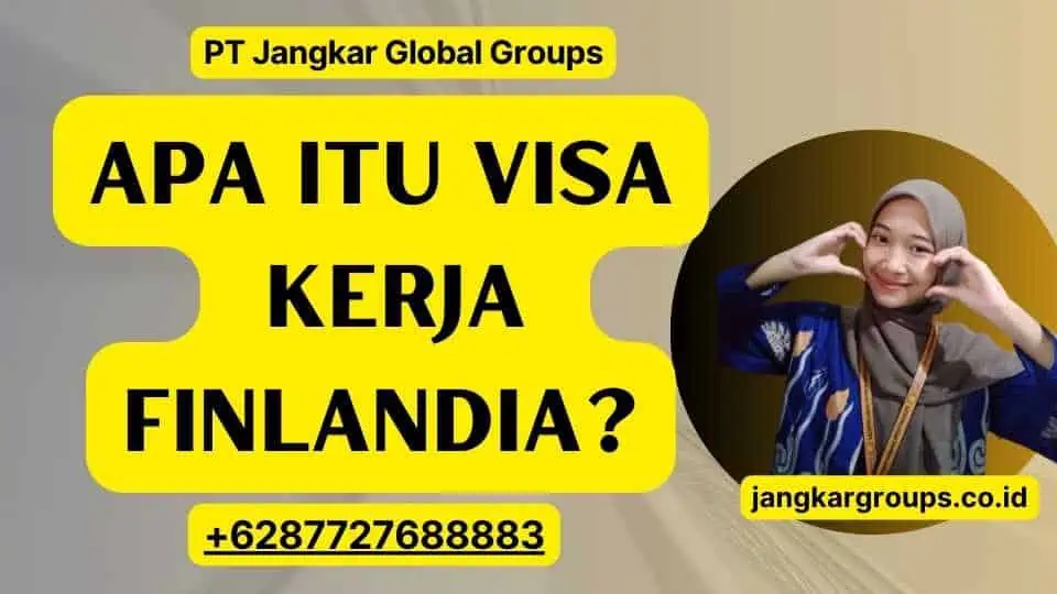 Apa itu Visa Kerja Finlandia?