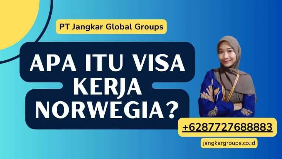 Apa itu Visa Kerja Norwegia?