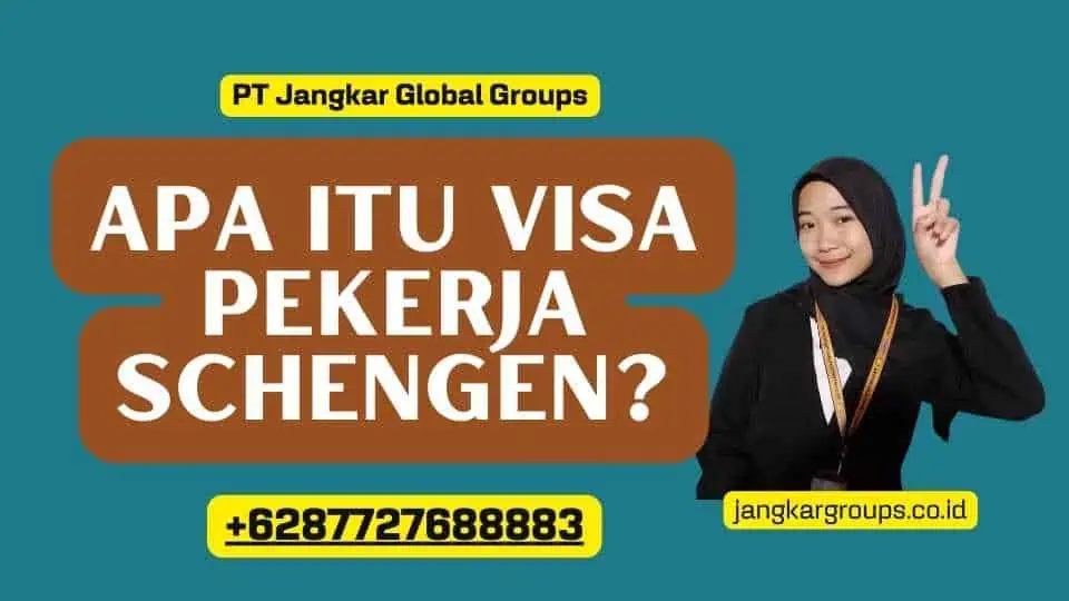 Apa itu Visa Pekerja Schengen?