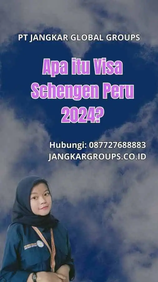 Apa itu Visa Schengen Peru 2024