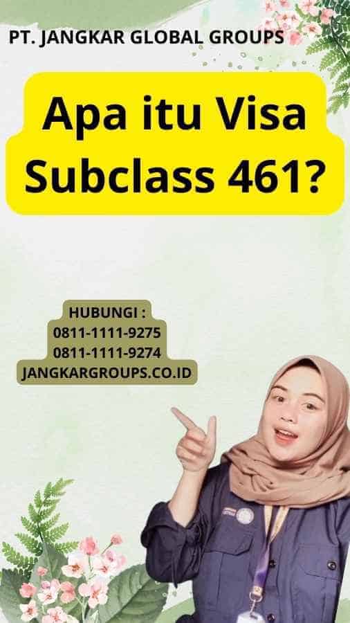 Apa itu Visa Subclass 461?