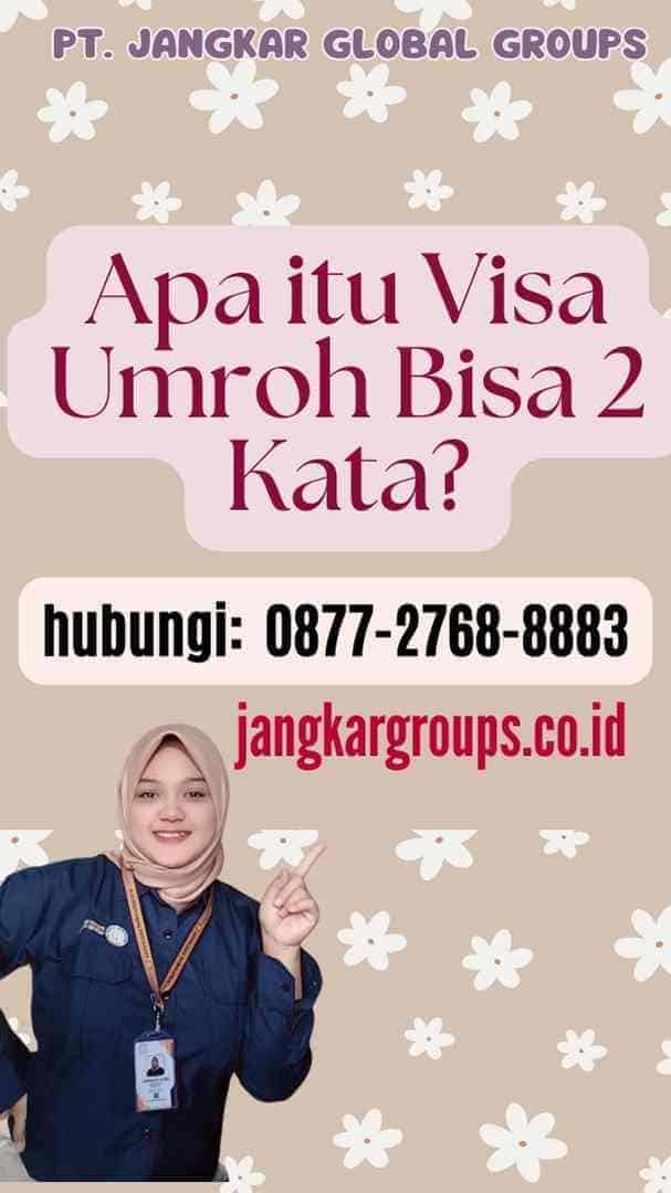 Apa itu Visa Umroh Bisa 2 Kata