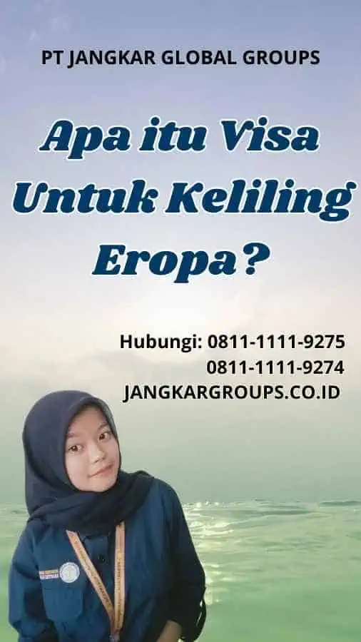 Apa itu Visa Untuk Keliling Eropa