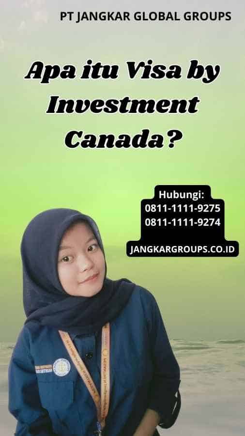 Apa itu Visa by Investment Canada