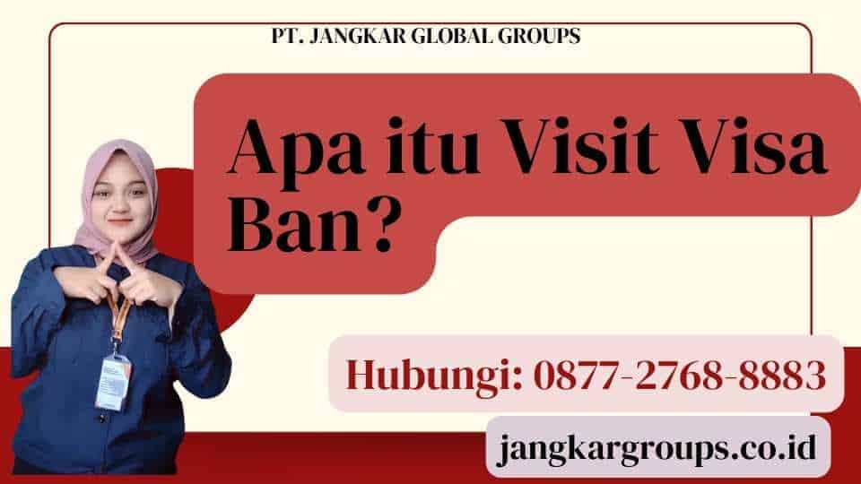 Apa itu Visit Visa Ban