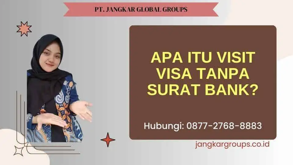 Apa itu Visit Visa Tanpa Surat Bank