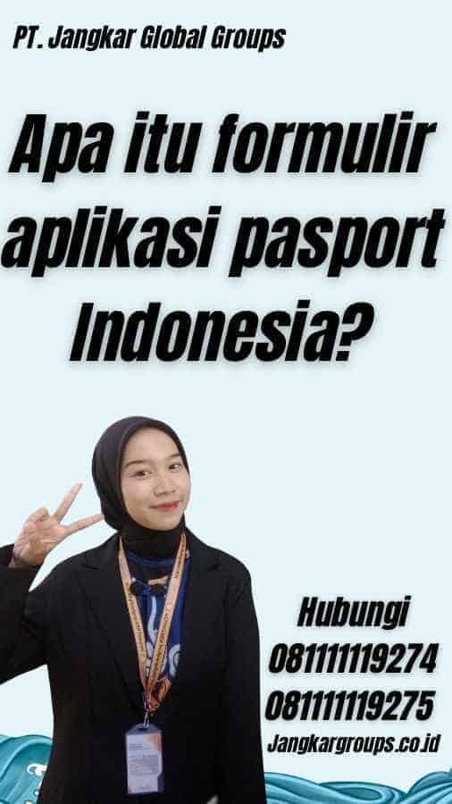 Apa itu formulir aplikasi pasport Indonesia?
