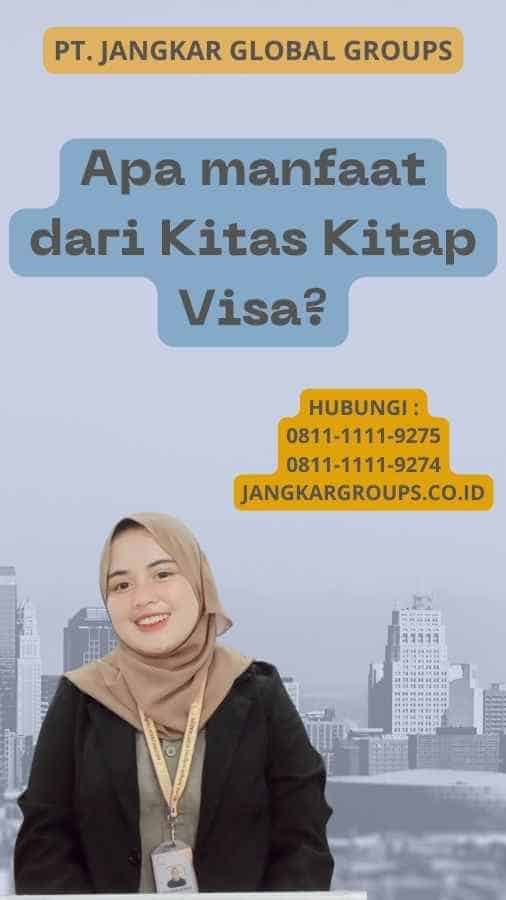 Apa manfaat dari Kitas Kitap Visa?