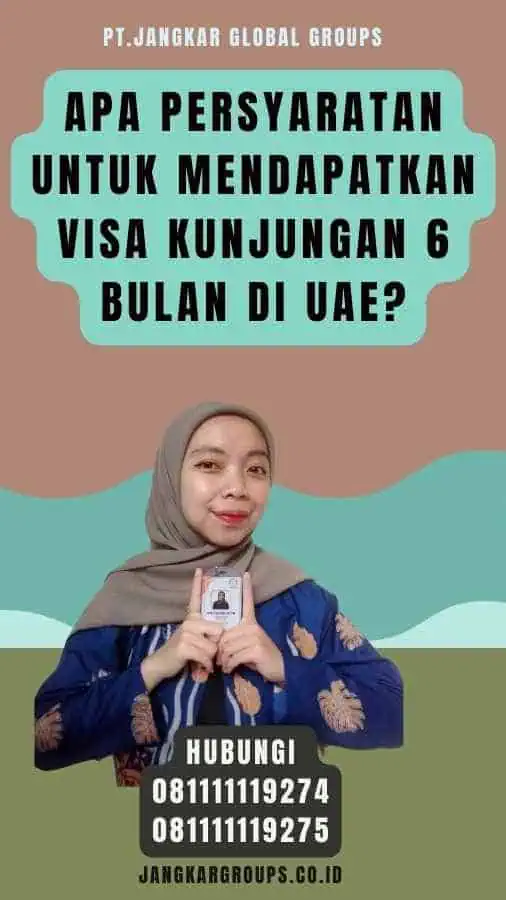 Apa persyaratan untuk mendapatkan visa kunjungan 6 bulan di UAE