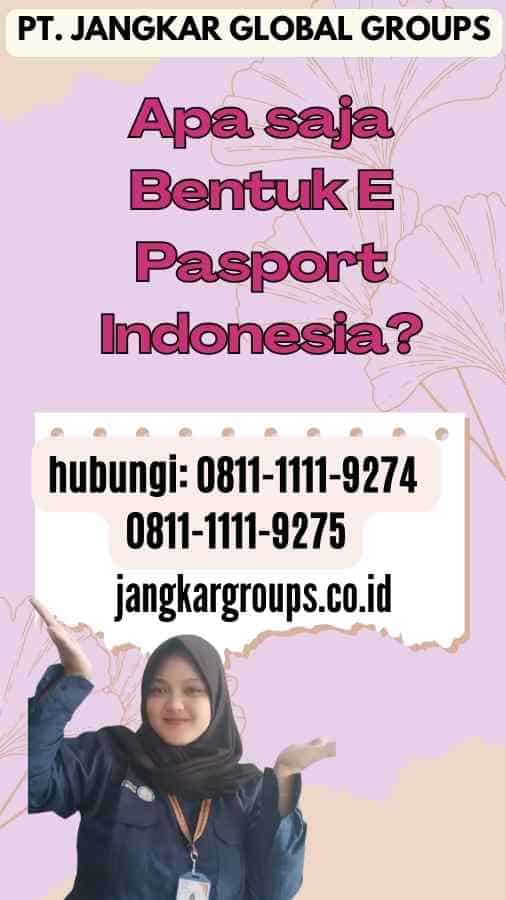 Apa saja Bentuk E Pasport Indonesia