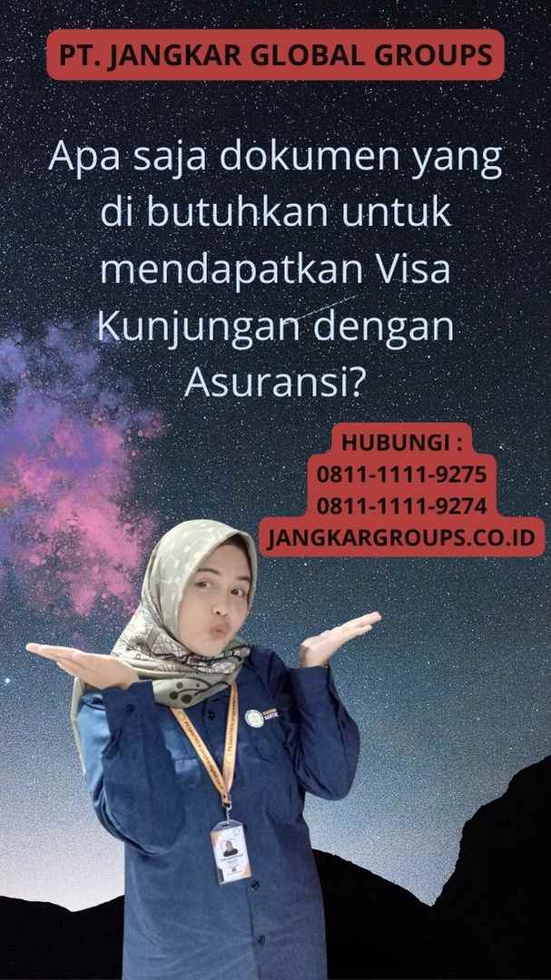 Apa saja dokumen yang di butuhkan untuk mendapatkan Visa Kunjungan dengan Asuransi?