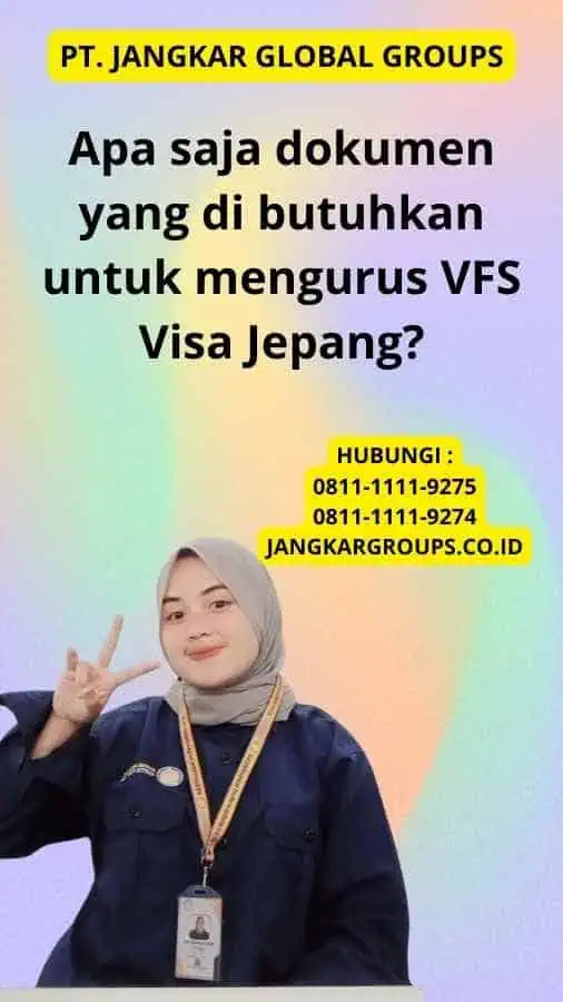 Apa saja dokumen yang di butuhkan untuk mengurus VFS Visa Jepang?