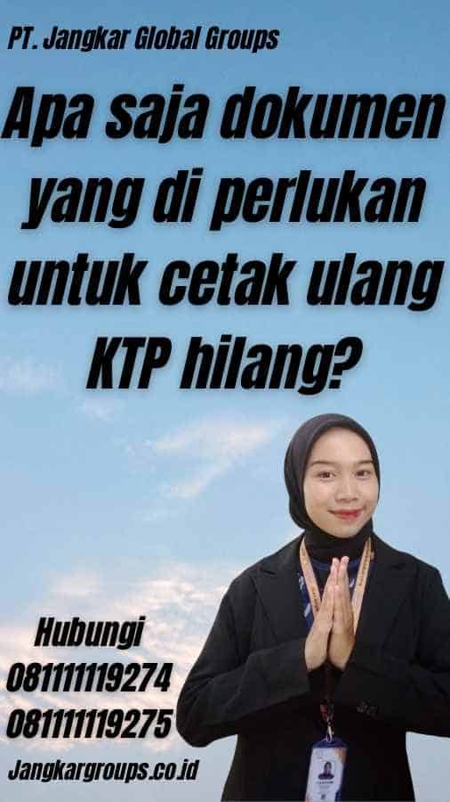 Apa saja dokumen yang di perlukan untuk cetak ulang KTP hilang?