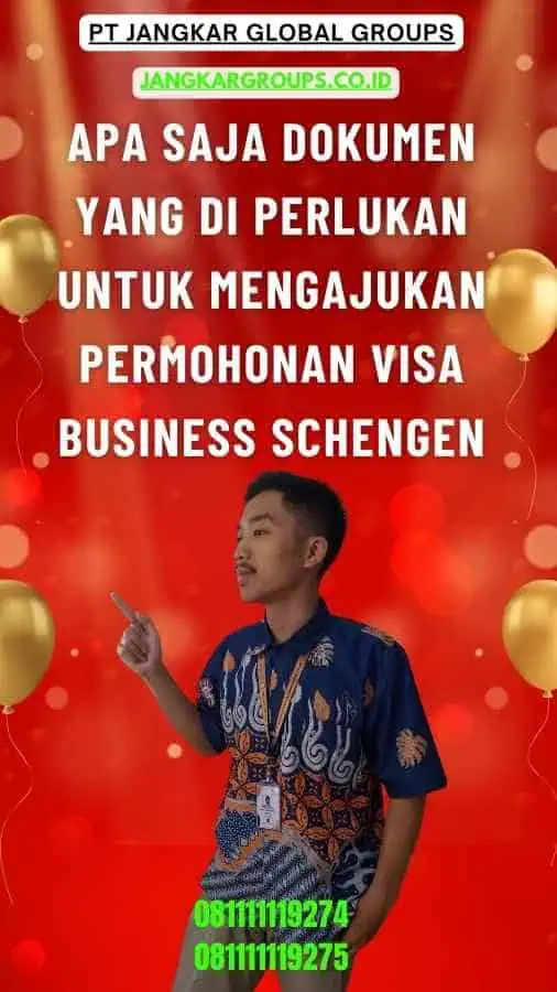 Apa saja dokumen yang di perlukan untuk mengajukan permohonan Visa Business Schengen-Visa Bisnis untuk Berbisnis ke Schengen