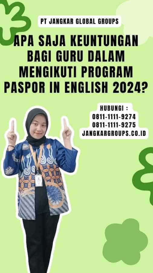 Apa saja keuntungan bagi guru dalam mengikuti program Paspor In English 2024