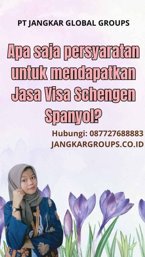 Apa saja persyaratan untuk mendapatkan Jasa Visa Schengen Spanyol