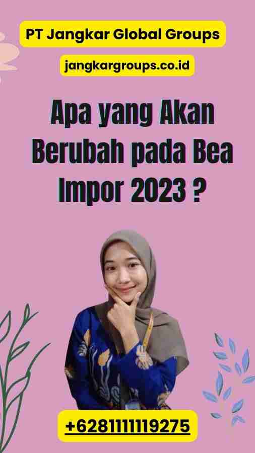 Apa yang Akan Berubah pada Bea Impor 2023