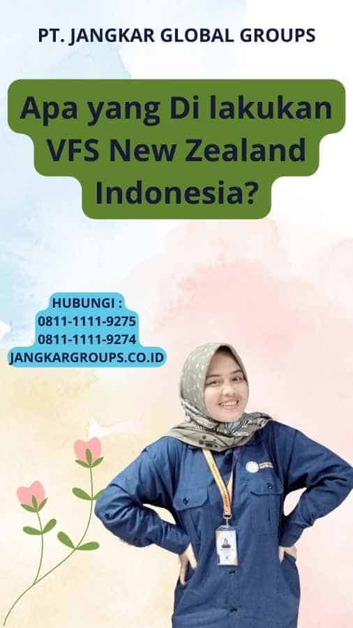 Apa yang Di lakukan VFS New Zealand Indonesia?