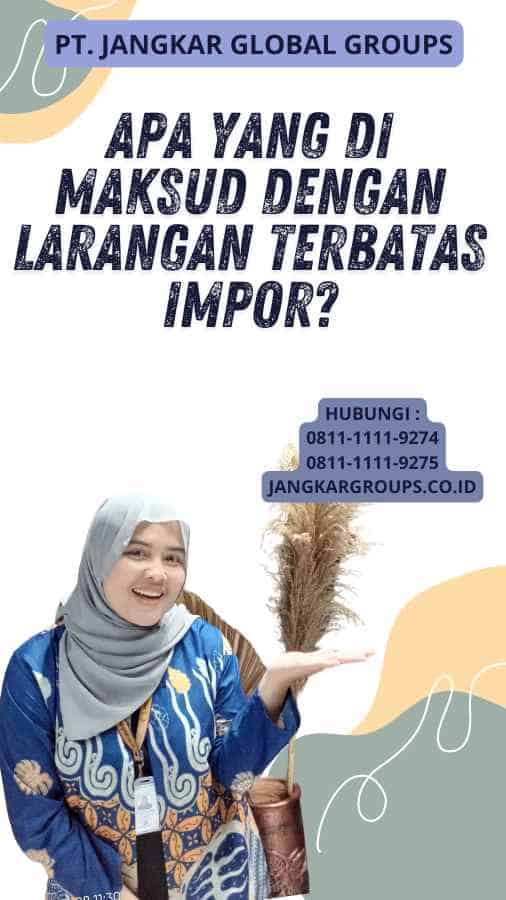 Apa yang Di maksud dengan Larangan Terbatas Impor?