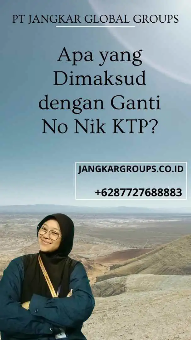 Apa yang Dimaksud dengan Ganti No Nik KTP?