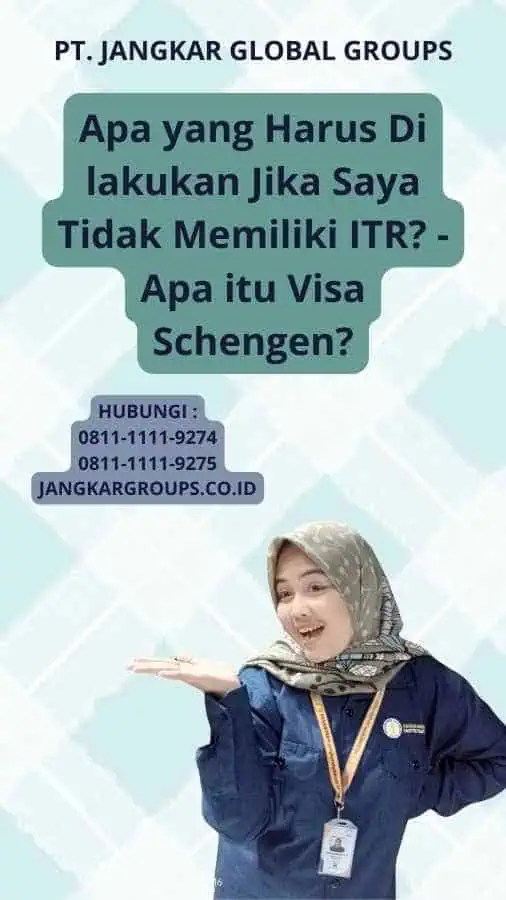 Apa yang Harus Di lakukan Jika Saya Tidak Memiliki ITR? - Apa itu Visa Schengen?