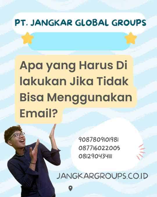 Apa yang Harus Di lakukan Jika Tidak Bisa Menggunakan Email?