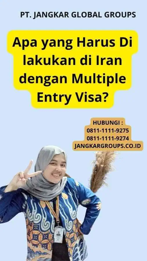 Apa yang Harus Di lakukan di Iran dengan Multiple Entry Visa?