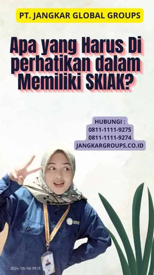 Apa yang Harus Di perhatikan dalam Memiliki SKIAK?