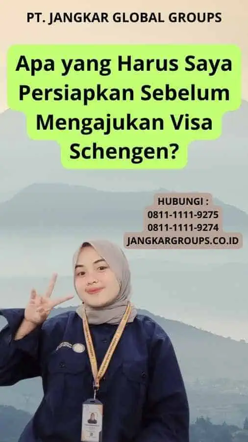 Apa yang Harus Saya Persiapkan Sebelum Mengajukan Visa Schengen?